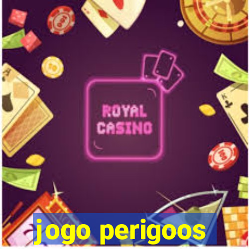 jogo perigoos